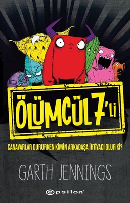 Ölümcül 7’li: Canavarlar Dururken Kimin Arkadaşa İhtiyacı Olur Ki? - Epsilon Yayınları