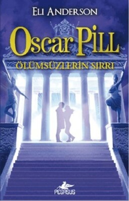 Ölümsüzlerin Sırrı - Oscar Pill 3 - Pegasus Yayınları