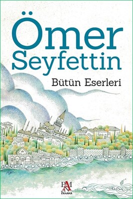 Ömer Seyfettin - Bütün Eserleri - Panama Yayıncılık