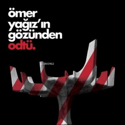 Ömer Yağız’ın Gözünden Odtü - Odtü Yayınları