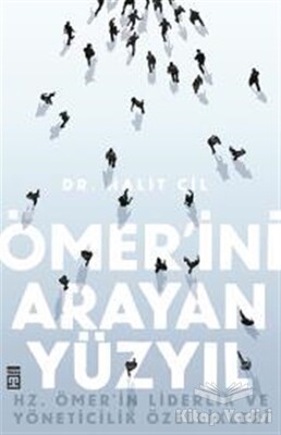 Hz. Ömer'in Liderliği ve Yöneticiliği - Ömer'ini Arayan Yüzyıl - Timaş Yayınları