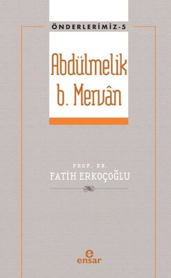 Önderlerimiz 5 - Abdülmelik B. Mervân - 1