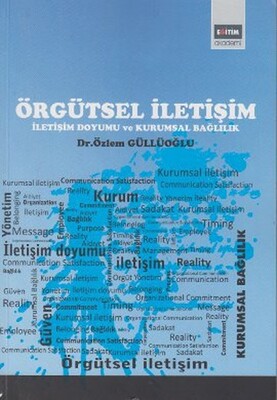 Örgütsel İletişim İletişim Doyumu ve Kurumsal Bağlılık - Eğitim Yayınevi