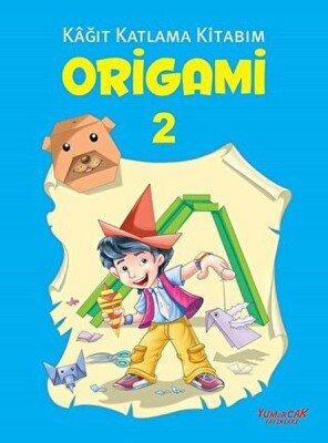 Origami 2 - Kağıt Katlama Kitabım - Yumurcak Yayınları