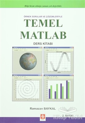 Örnek Sorular ve Çözümleriyle Temel Matlab - Ekin Yayınevi