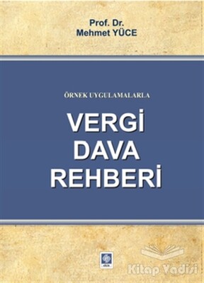 Örnek Uygulamalarla Vergi Dava Rehberi - Ekin Yayınevi