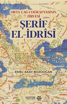 Orta Çağ Coğrafyasının Zirvesi Şerif El-İdrisi - Yeditepe Akademi