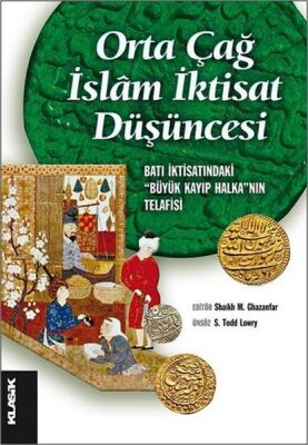 Orta Çağ İslam İktisat Düşüncesi Batı İktisatındaki “Büyük Kayıp Halka”nın Telafisi - 1