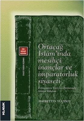 Ortaçağ İslam’ında Mesihçi İnançlar ve İmparatorluk Siyaseti Dokuzuncu Yüzyılın Başlarında Abba - 1