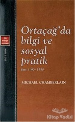 Ortaçağ'da Bilgi ve Sosyal Pratik - Şam 1190-1350 - Klasik Yayınları