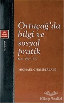 Ortaçağ'da Bilgi ve Sosyal Pratik - Şam 1190-1350 - 1