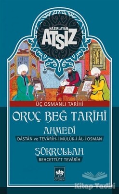 Oruç Beğ Tarihi: Ahmedi-Şükrullah - Ötüken Neşriyat