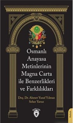 Osmanlı Anayasa Metinlerinin Magna Carta İle Benzerlikleri ve Farklılıkları - Dorlion Yayınları