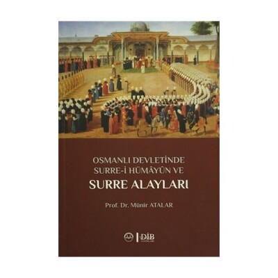 Osmanlı Devletinde Surre-İ Hümayun Ve Surre Alayları - Türkiye Diyanet Vakfı Yayınları