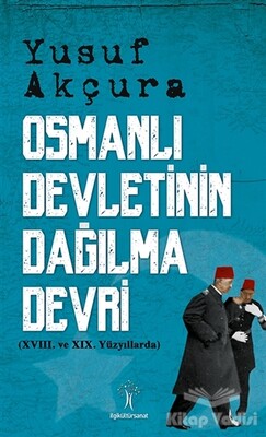 Osmanlı Devletinin Dağılma Devri - İlgi Kültür Sanat Yayınları