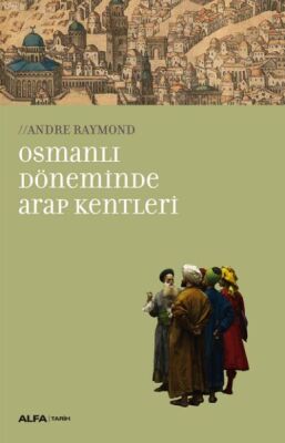 Osmanlı Döneminde Arap Kentleri - 1