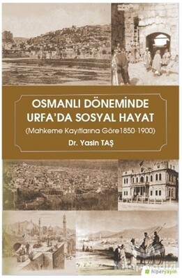 Osmanlı Döneminde Urfa'da Sosyal Hayat - Hiperlink Yayınları