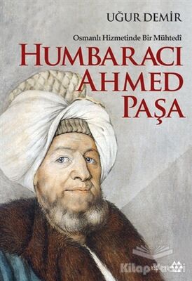 Osmanlı Hizmetinde Bir Mühtedi - Humbaracı Ahmed Paşa - 1