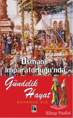 Osmanlı İmparatorluğu’nda Gündelik Hayat - Pozitif Yayınları