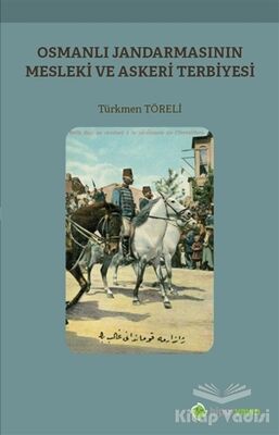 Osmanlı Jandarmasının Mesleki ve Askeri Terbiyesi - 1