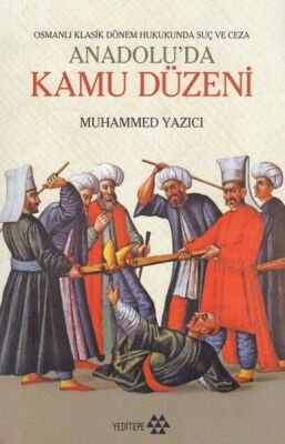 Osmanlı Klasik Dönem Hukukunda Suç ve Ceza -Anadolu'da Kamu Düzeni - 1