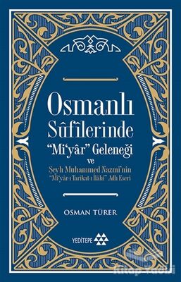 Osmanlı Sufilerinde Mi’yar Geleneği ve Şeyh Muhammed Nazmi’nin Mi’yar-ı Tarikat-ı İlahi Adlı Eseri - 1