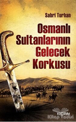 Osmanlı Sultanlarının Gelecek Korkusu - 1