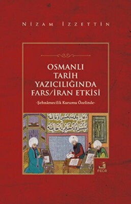 Osmanlı Tarih Yazıcılığında Fars - İran Etkisi - Fecr Yayınları