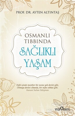 Osmanlı Tıbbında Sağlıklı Yaşam - Yediveren Yayınları