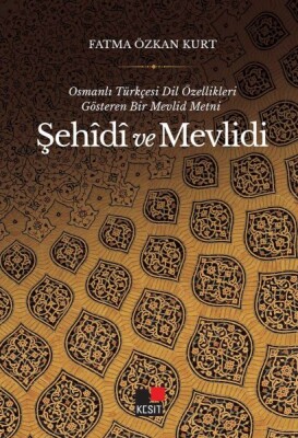 Osmanlı Türkçesi Dil Özellikleri Gösteren Bir Mevlid Metni Şehîdî Ve Mevlidi - Kesit Yayınları