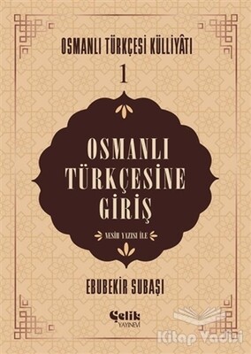 Osmanlı Türkçesine Giriş - Çelik Yayınevi