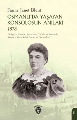 Osmanlı’da Yaşayan Konsolosun Anıları 1878 - 1