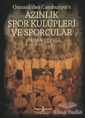 Osmanlı'dan Cumhuriyet'e Azınlık Spor Kulüpleri ve Sporcular - 1