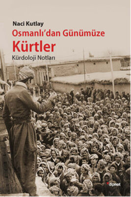 Osmanlı'dan Günümüze Kürtler Kürdoloji Notları - 1