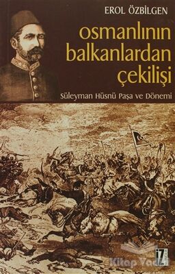 Osmanlının Balkanlardan Çekilişi - 1