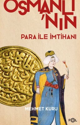 Osmanlı’nın Para ile İmtihanı –XVI. – XVII. Yüzyıllarda Osmanlı İmparatorluğu’nun Para Krizi– - Fol Kitap