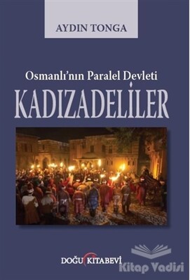 Osmanlı’nın Paralel Devleti Kadızadeliler - Doğu Kitabevi