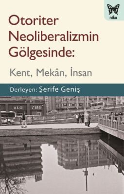 Otoriter Neoliberalizmin Gölgesinde - Kent, Mekan, İnsan - 1