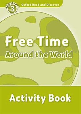 Oxford Read and Discover: Level 3: Free Time Around the World Activity Book - Oxford University Press