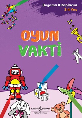 Oyun Vakti - Boyama Kitaplarım 3-4 Yaş - İş Bankası Kültür Yayınları