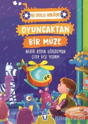 Oyuncaktan Bir Müze - Bi' Dolu Hikaye - Timaş Çocuk