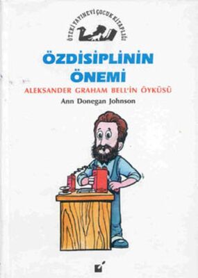 Özdisiplinin Önemi - Aleksander Graham Bell'in Öyküsü - 1