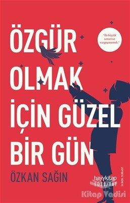 Özgür Olmak İçin Güzel Bir Gün - Hayy Kitap