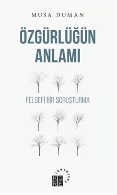 Özgürlüğün Anlamı - 1