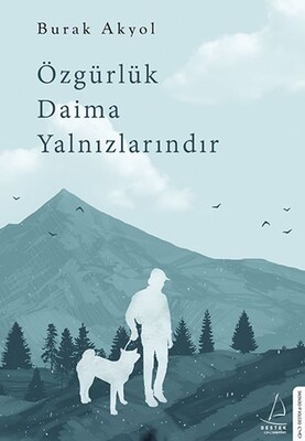 Özgürlük Daima Yalnızlarındır - Destek Yayınları