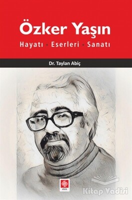 Özker Yaşın Hayatı, Eserleri, Sanatı - Ekin Yayınevi