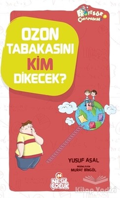 Ozon Tabakasını Kim Dikecek? - Nesil Çocuk