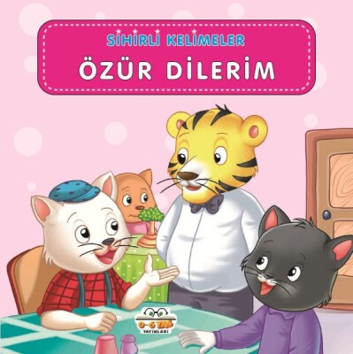 Özür Dilerim - Sihirli Kelimeler - 0-6 Yaş Yayınları