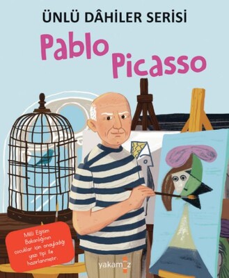 Pablo Picasso - Ünlü Dahiler Serisi - Yakamoz Yayınları