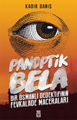 Panoptik Bela Bir Osmanlı Dedektifinin Fevkalade Maceraları - 1